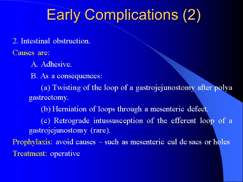 Early Complications (2) 2. Intestinal obstruction.  Causes are:     